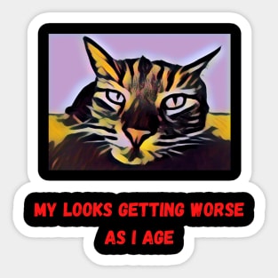 My looks getting worse as I age Sticker